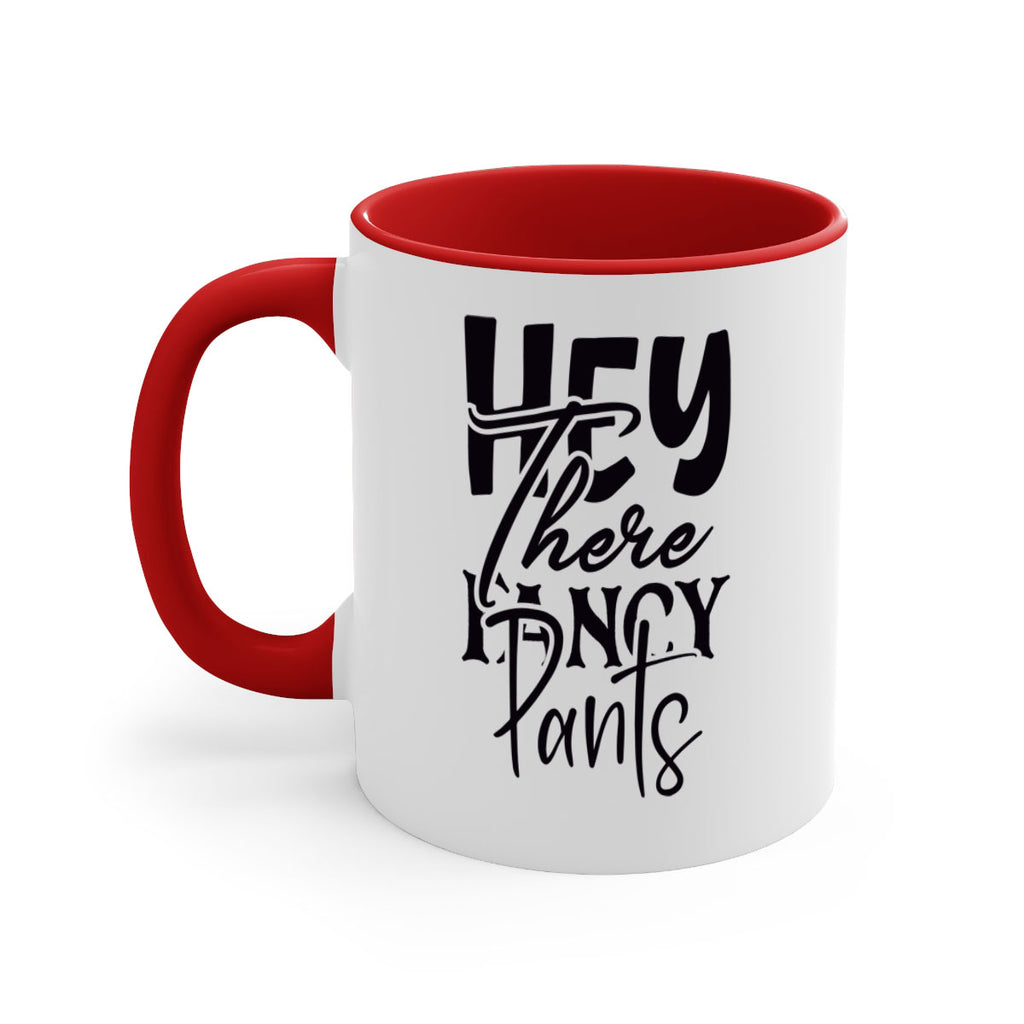 hey there fancy pants 71#- home-Mug / Coffee Cup