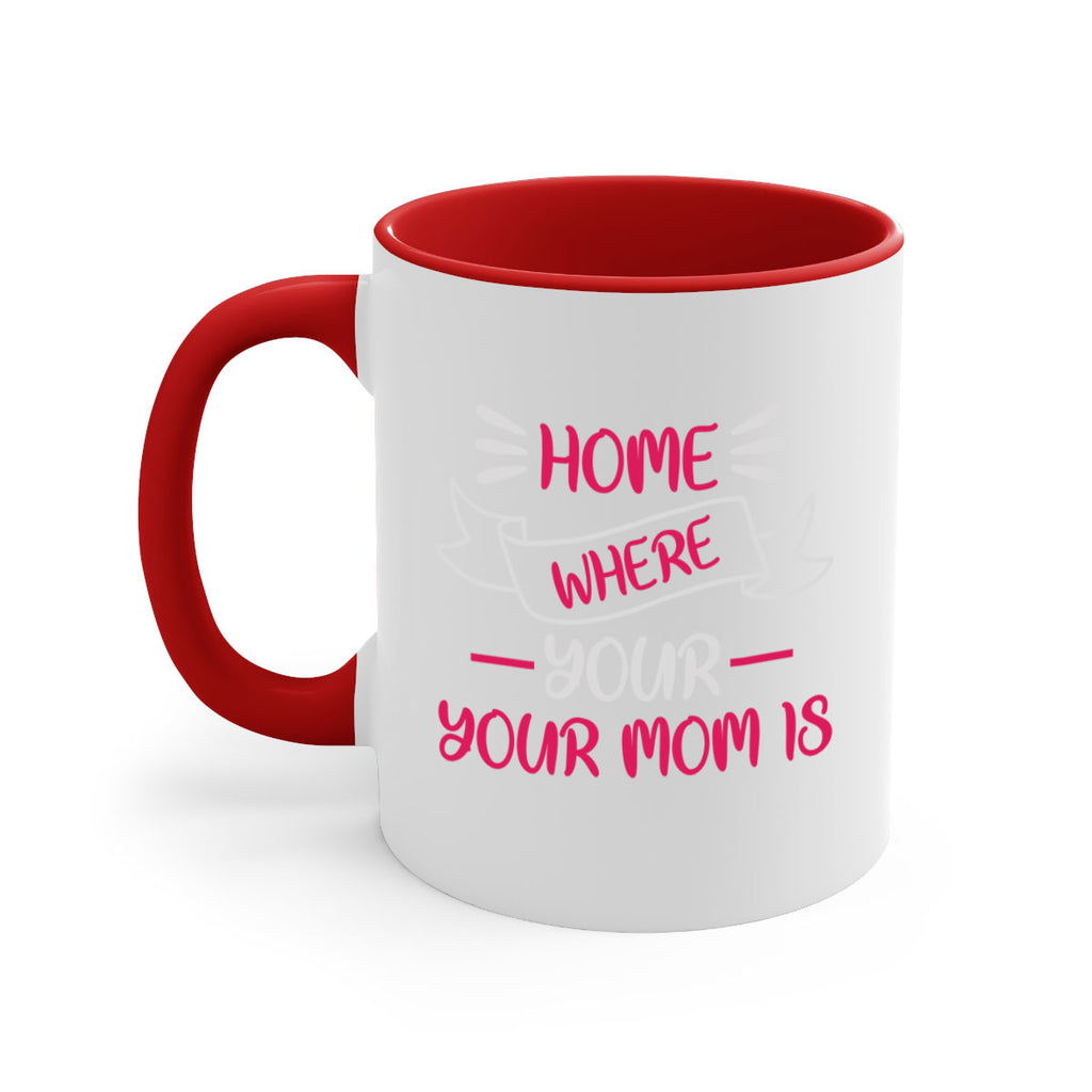 home is where your mom is 166#- mom-Mug / Coffee Cup