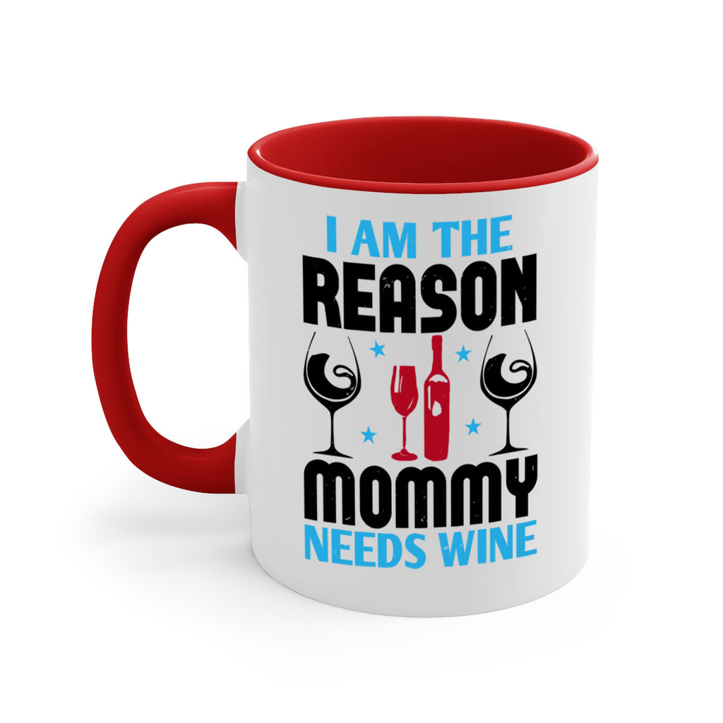 i am the reason mommy needs wine 216#- wine-Mug / Coffee Cup