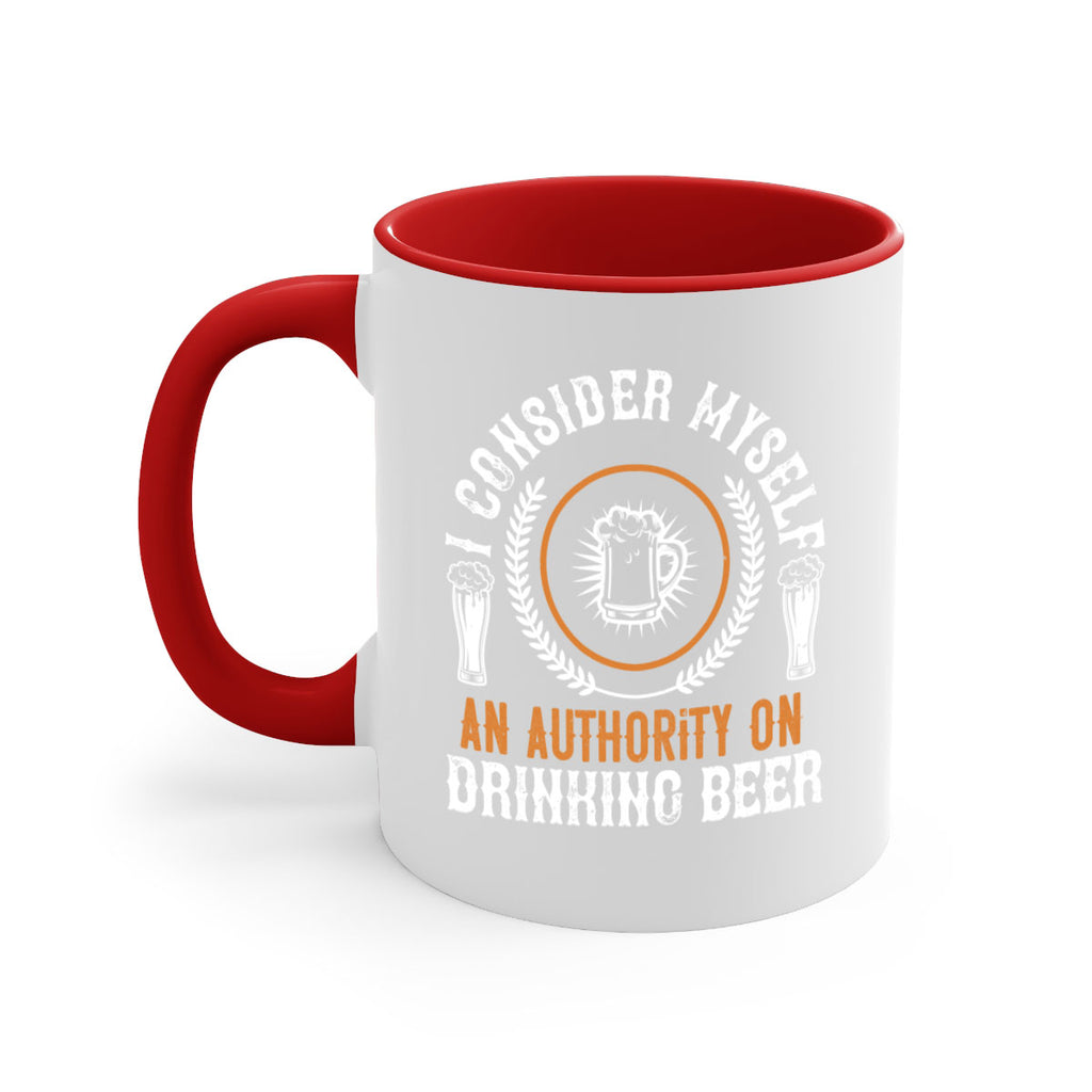 i consider myself an authority on drinking beer 84#- beer-Mug / Coffee Cup