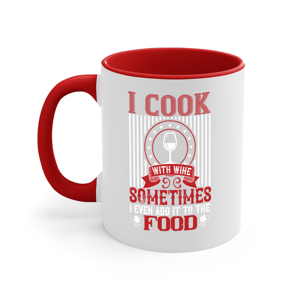 i cook with wine sometimes i even 82#- wine-Mug / Coffee Cup