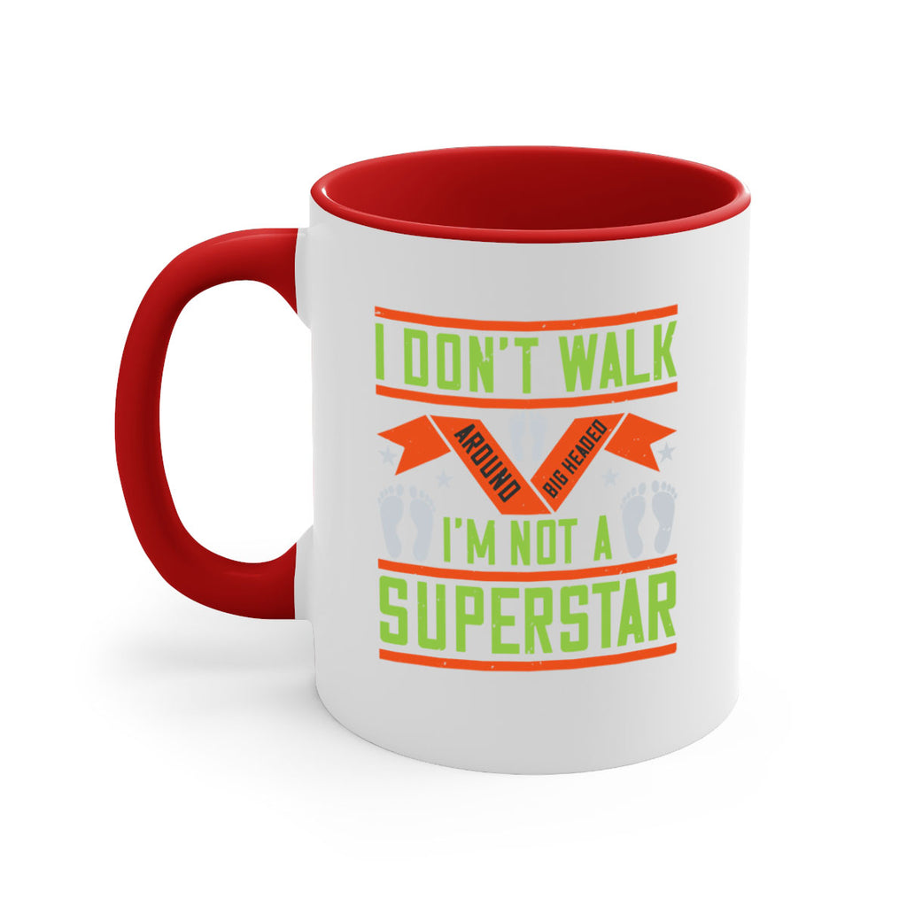 i dont walk around big headed im not a superstar 77#- walking-Mug / Coffee Cup