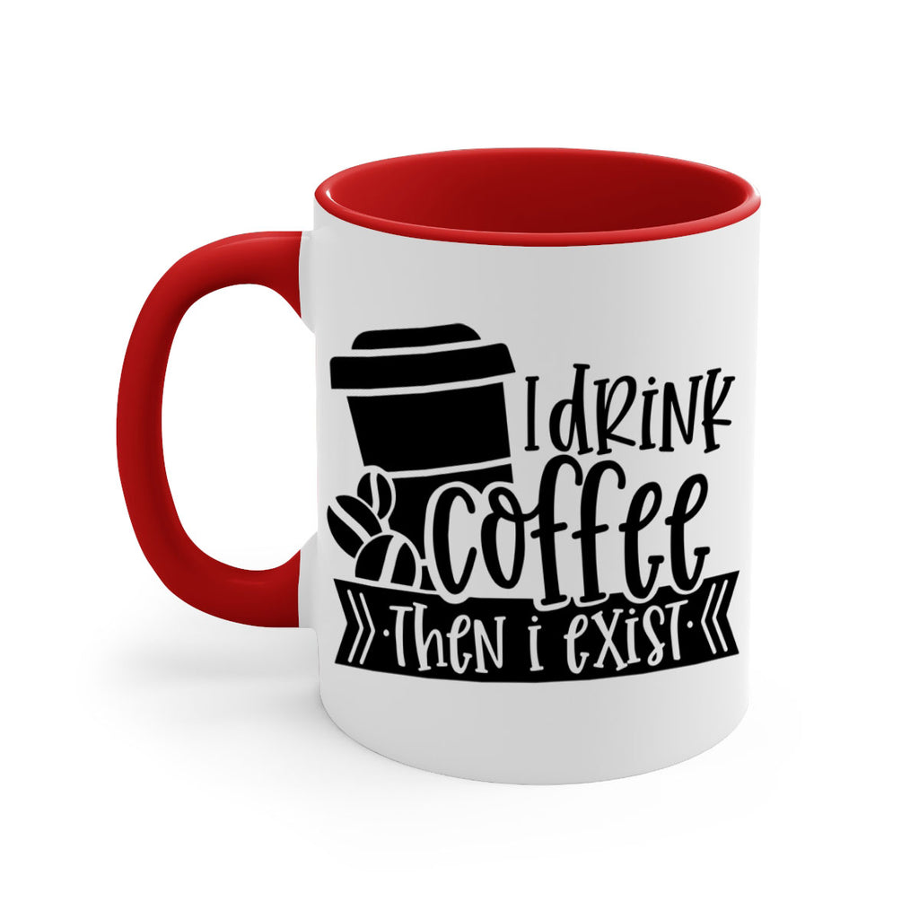 i drink coffee then i exist 107#- coffee-Mug / Coffee Cup