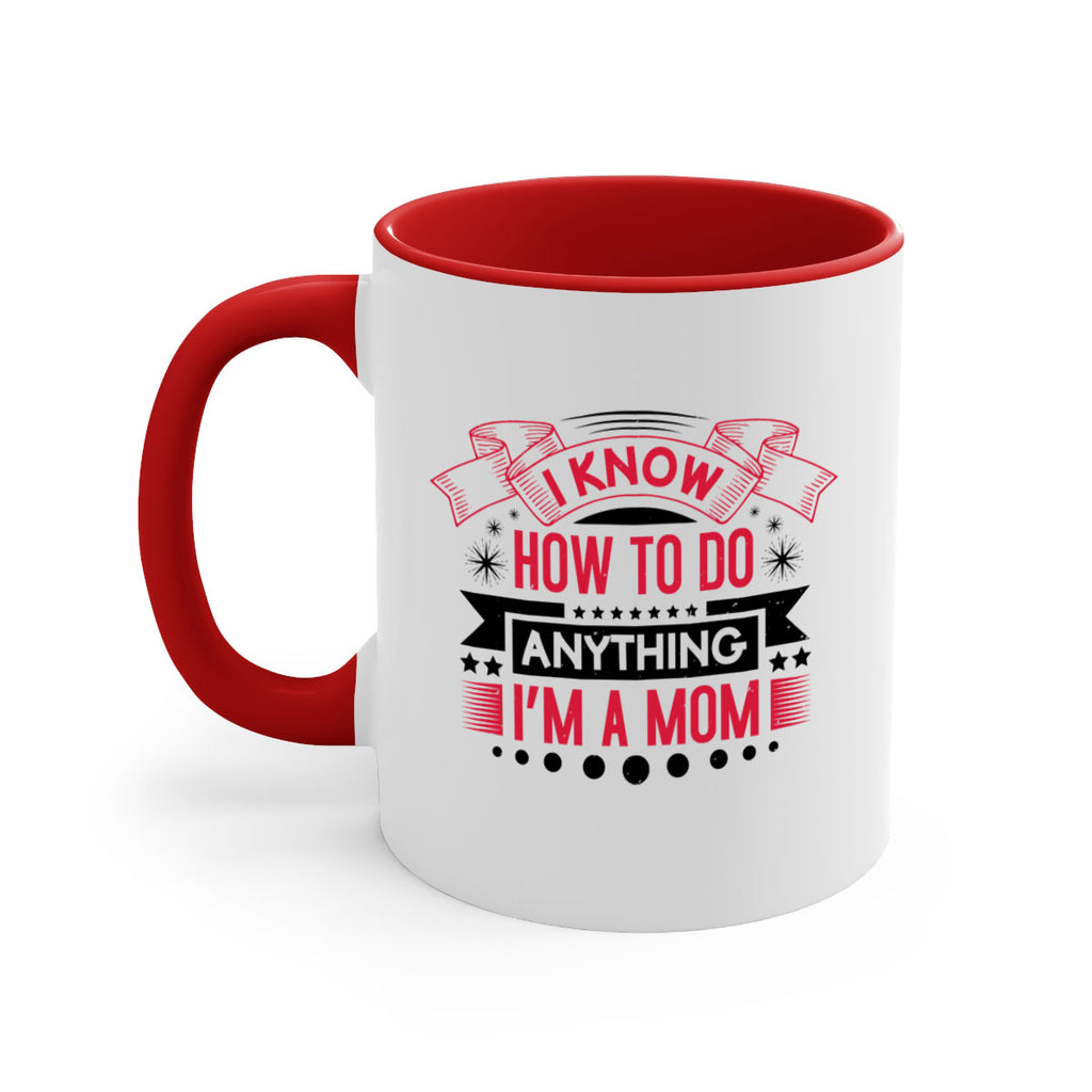 i know how to do anything im a mom 62#- mothers day-Mug / Coffee Cup