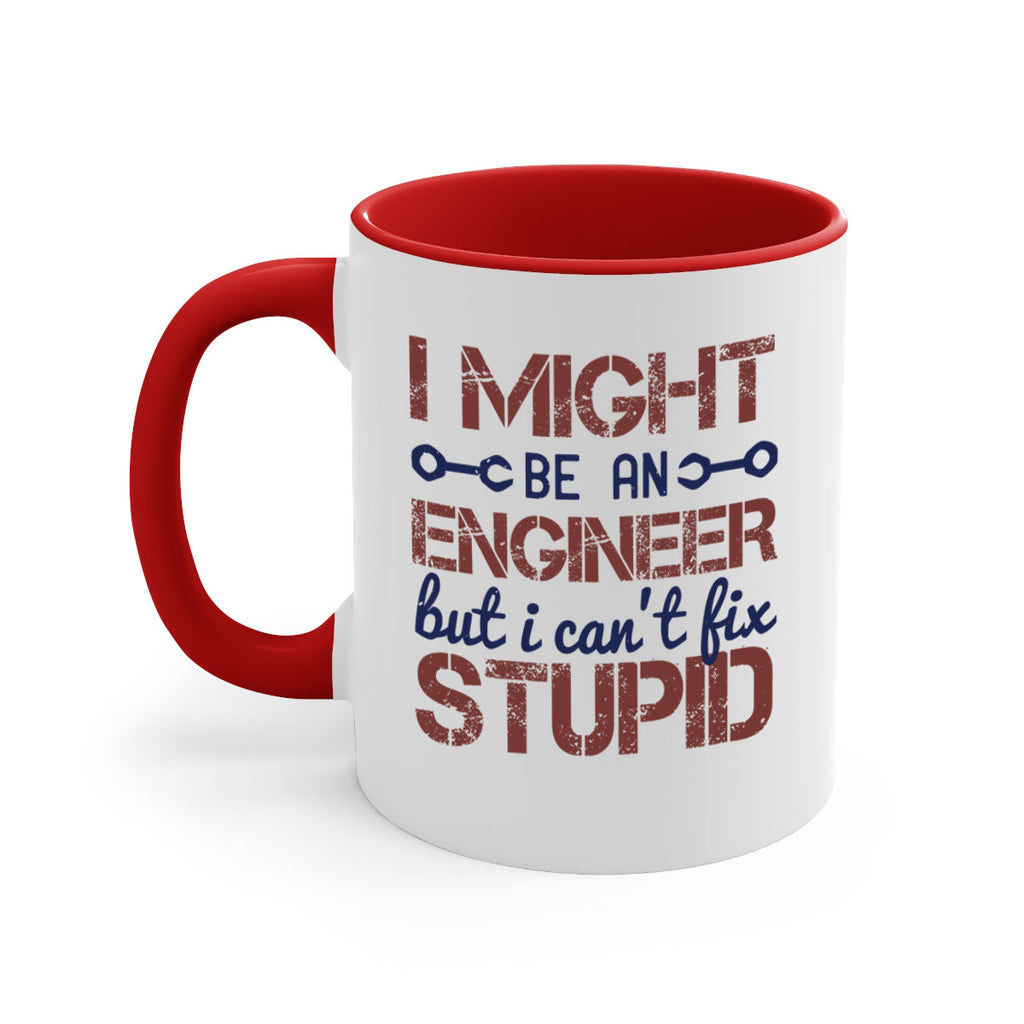 i might be an engineer but i cant fix stupid Style 51#- engineer-Mug / Coffee Cup