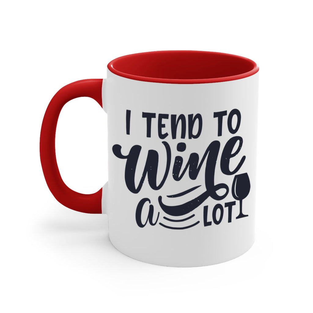 i tend to wine a lot 194#- wine-Mug / Coffee Cup