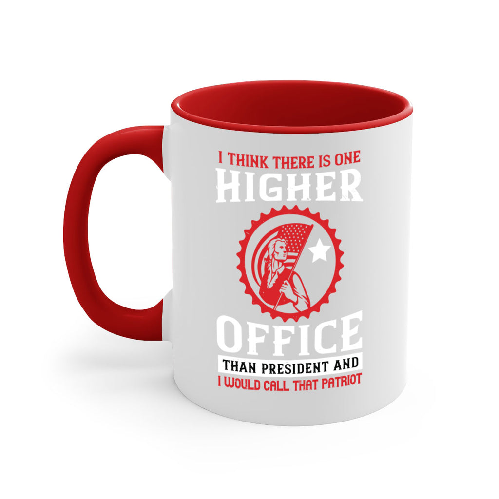 i think there is one higher office than president and i would call that patriot 58#- veterns day-Mug / Coffee Cup