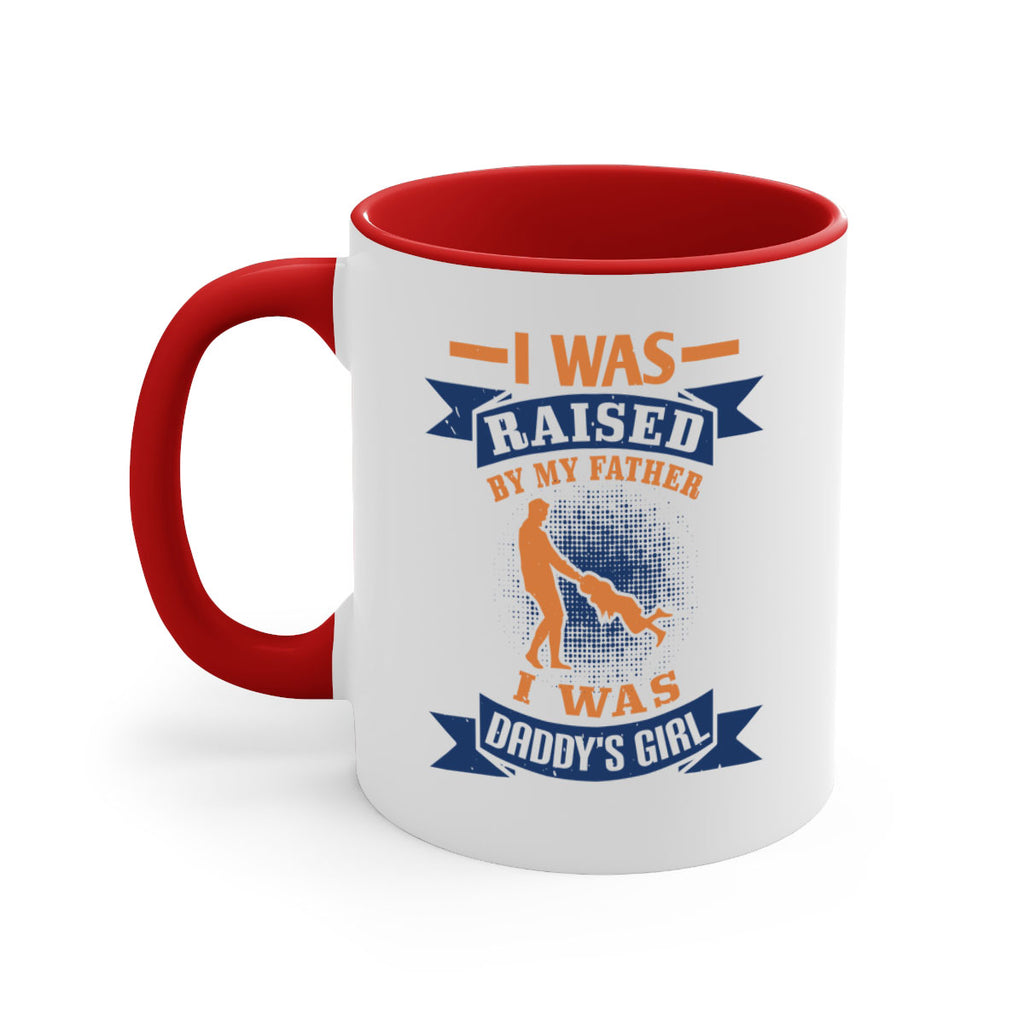 i was raised by my father 212#- fathers day-Mug / Coffee Cup