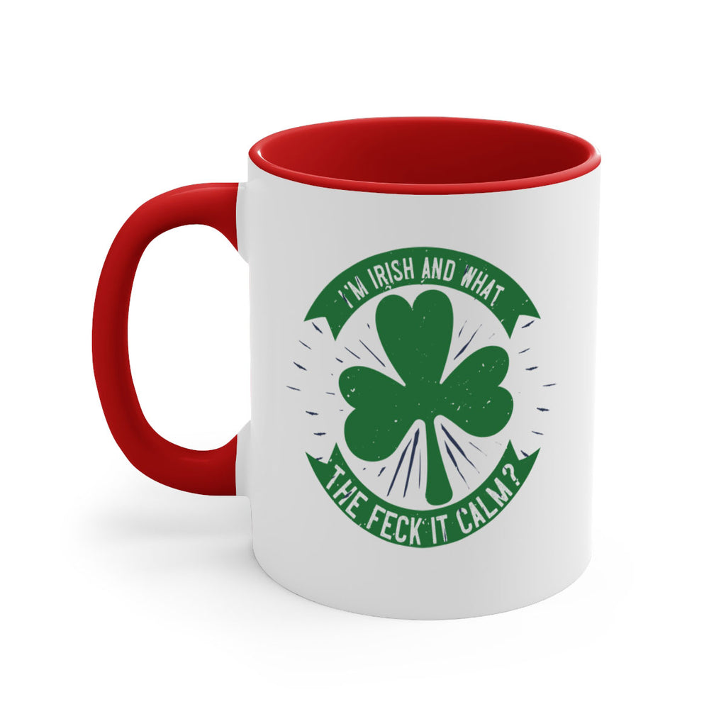 i’m irish and what the feck it calm Style 129#- St Patricks Day-Mug / Coffee Cup