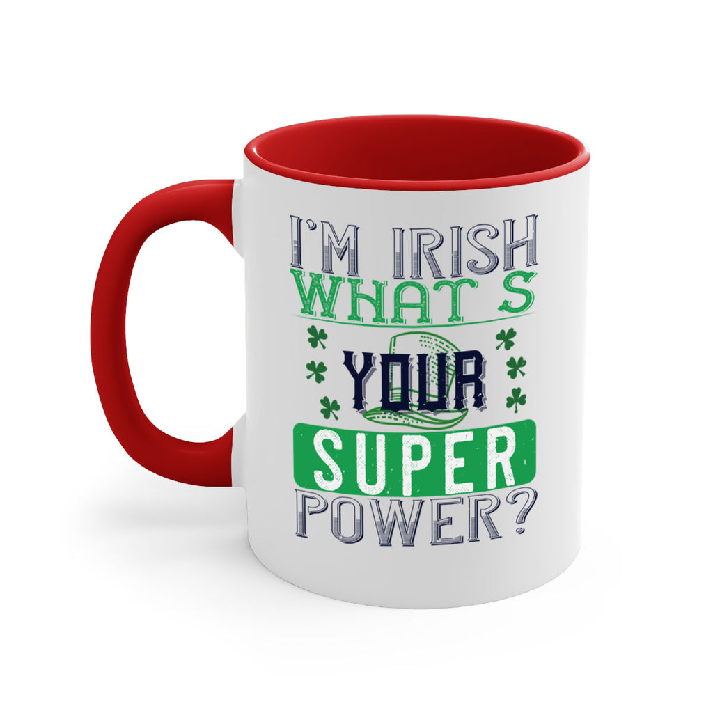 i’m irish what’s your super power Style 128#- St Patricks Day-Mug / Coffee Cup