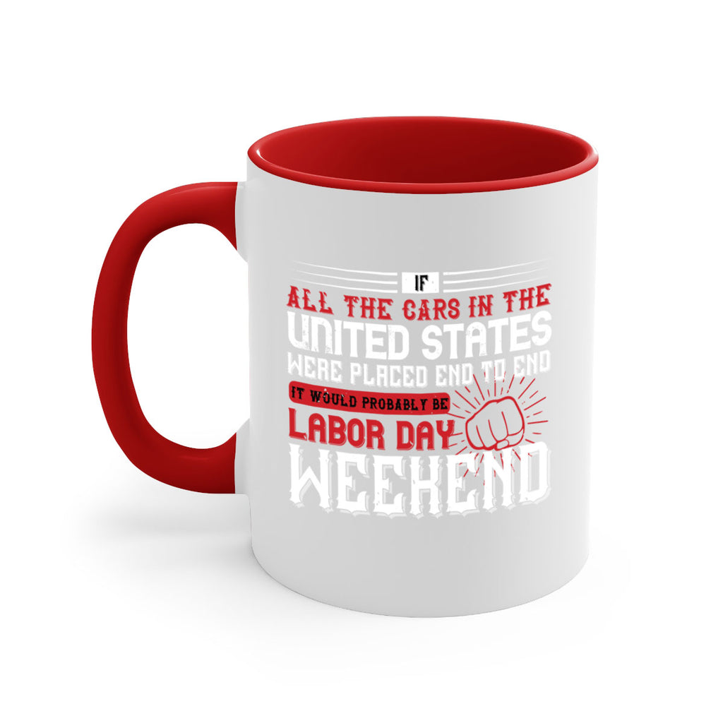 if all the cars in the united states were placed end to end 35#- labor day-Mug / Coffee Cup