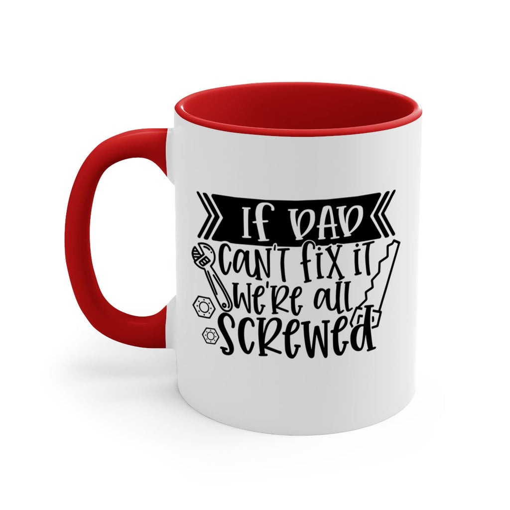 if dad cant fix it were all screwed 33#- fathers day-Mug / Coffee Cup
