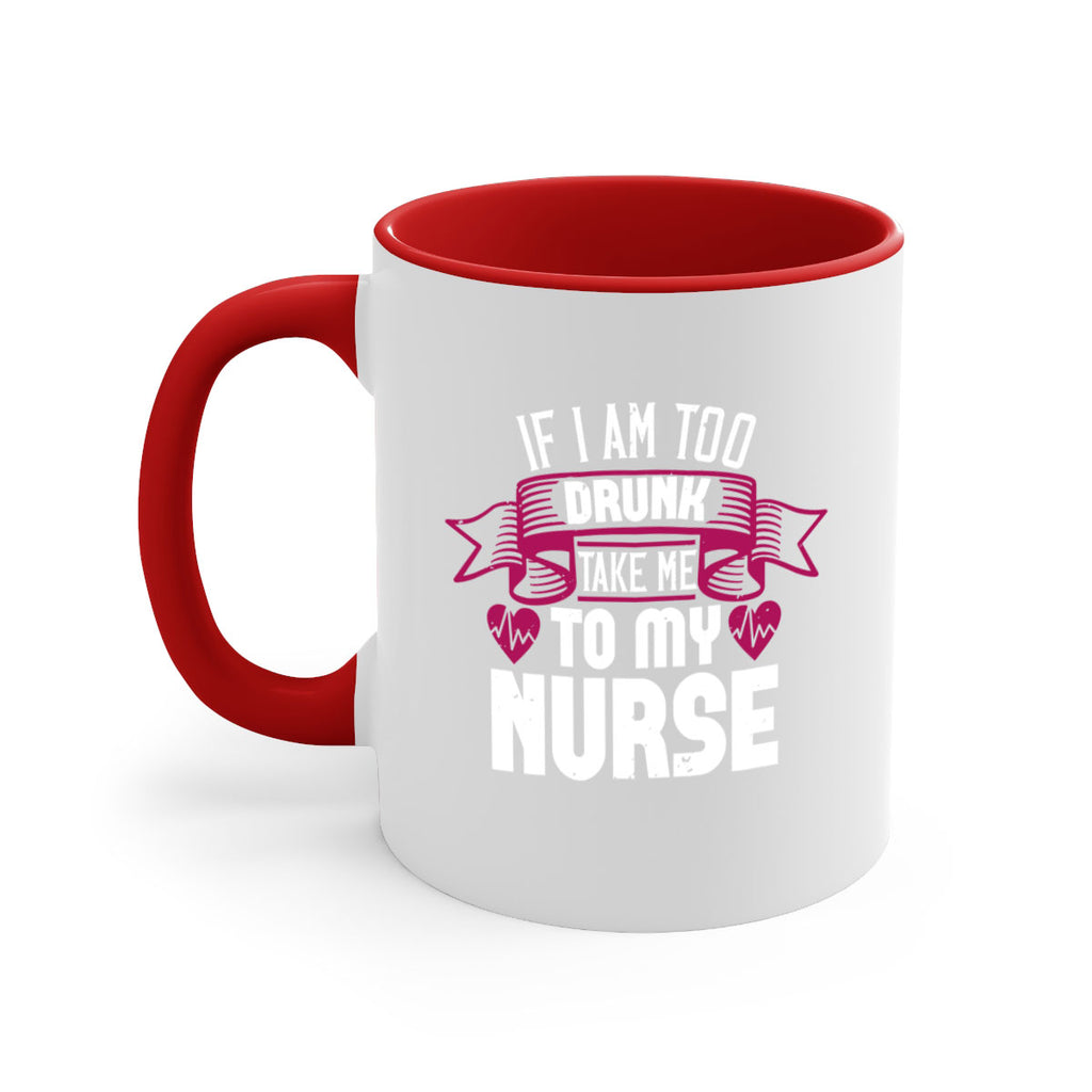 if i am too drunk take me Style 300#- nurse-Mug / Coffee Cup