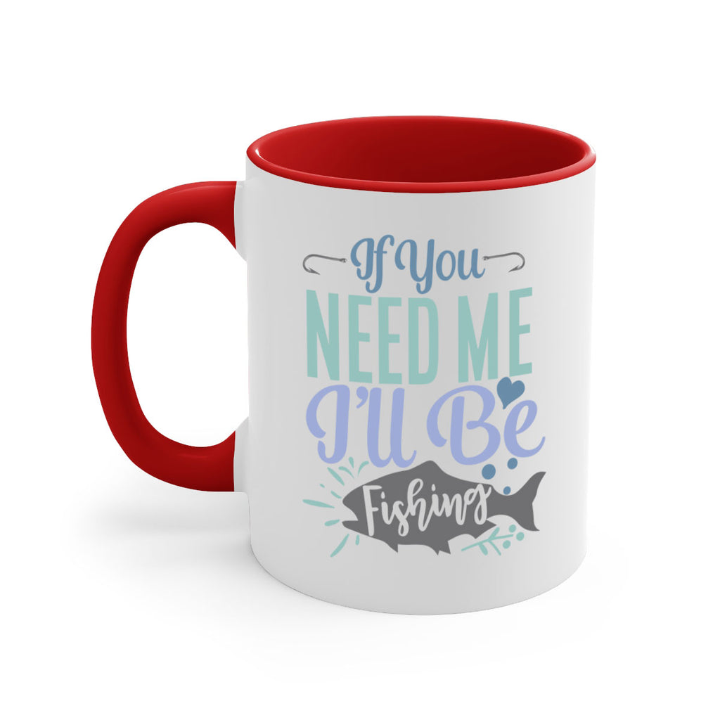 if you need me ill be fishing 209#- fishing-Mug / Coffee Cup