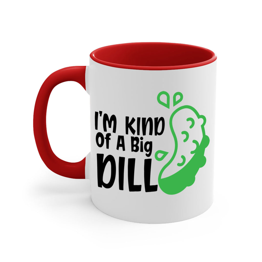 im kind of a big dill Style 242#- baby2-Mug / Coffee Cup