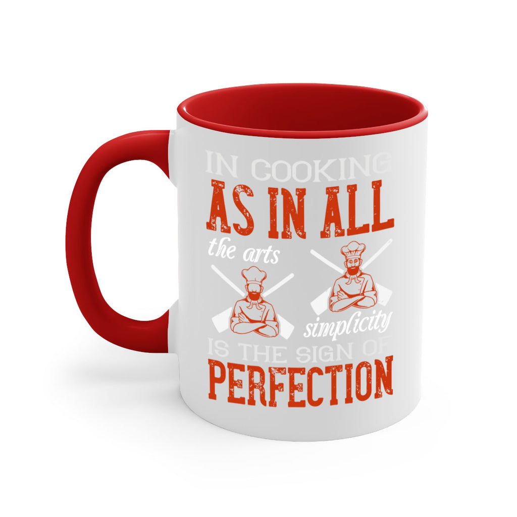 in cooking as in all the arts simplicity is the sign of perfection 22#- cooking-Mug / Coffee Cup