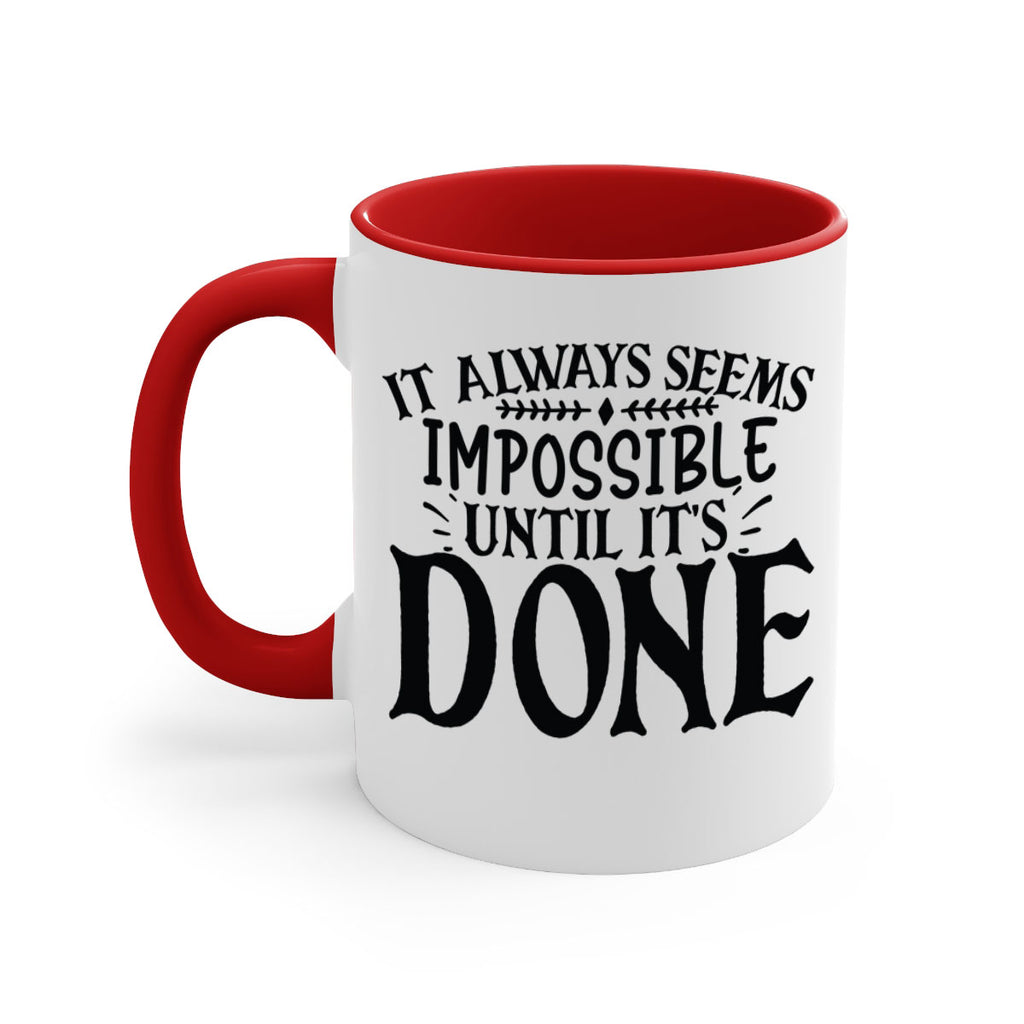 it always seems impossible until its done Style 93#- motivation-Mug / Coffee Cup