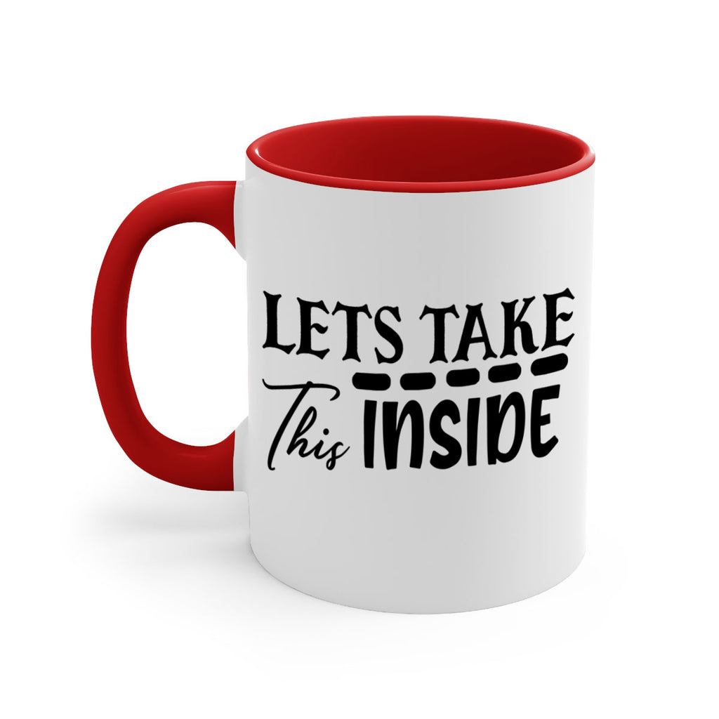 lets take this inside 60#- home-Mug / Coffee Cup