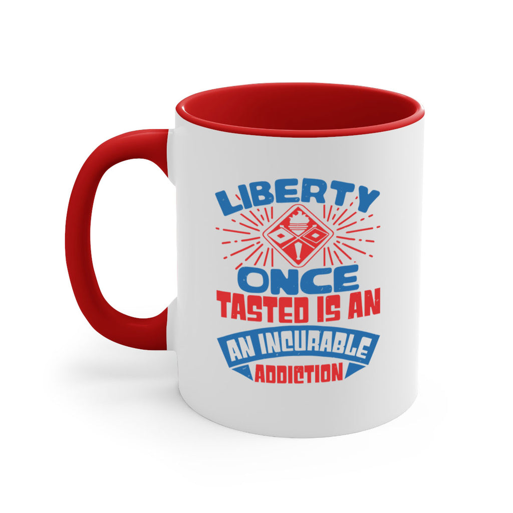 liberty once tasted is addiction Style 33#- 4th Of July-Mug / Coffee Cup