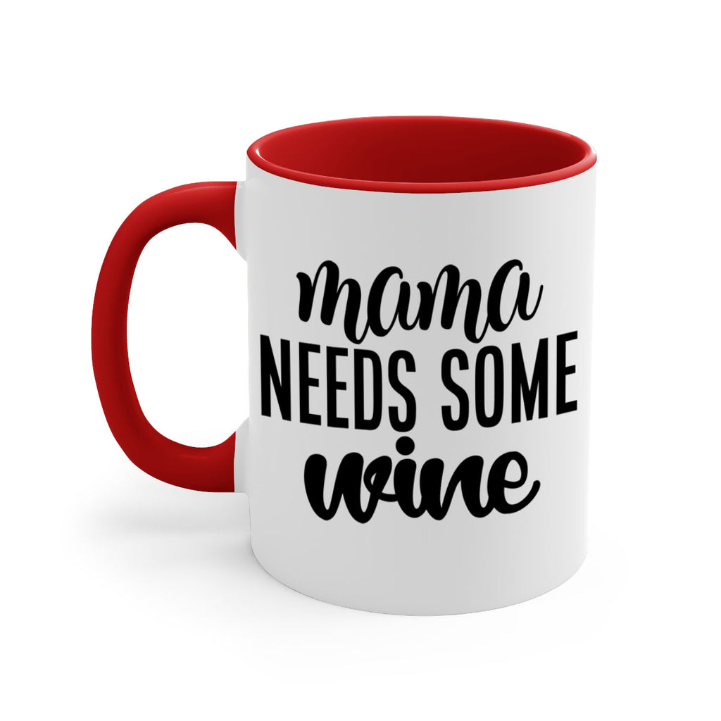 mama needs some wine 183#- wine-Mug / Coffee Cup