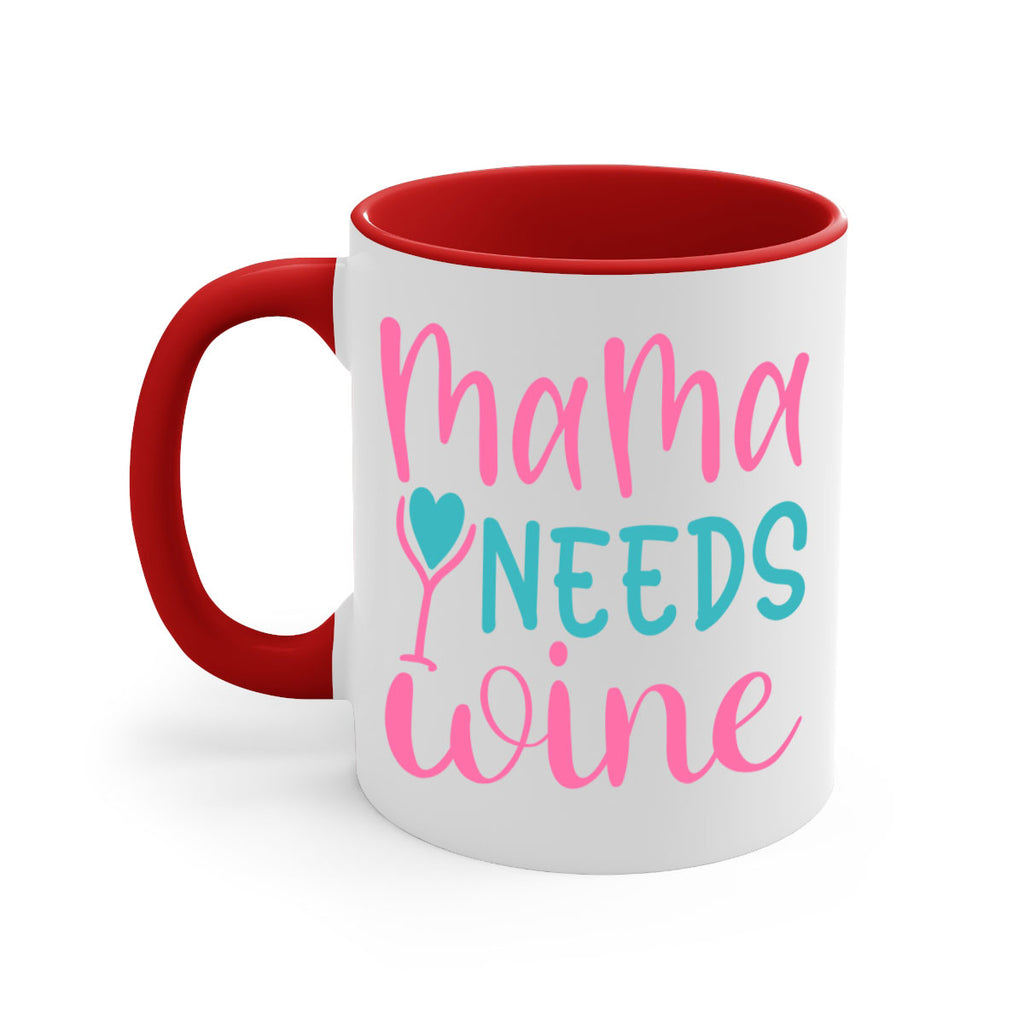 mama needs wine 322#- mom-Mug / Coffee Cup