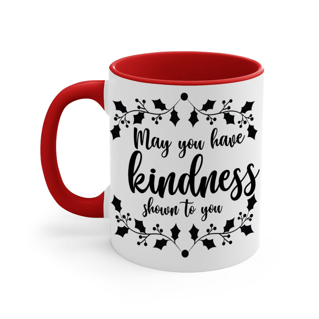 may you have kindness shown to you style 459#- christmas-Mug / Coffee Cup