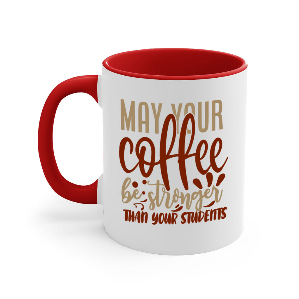 may your coffee be stronger than your students 205#- coffee-Mug / Coffee Cup