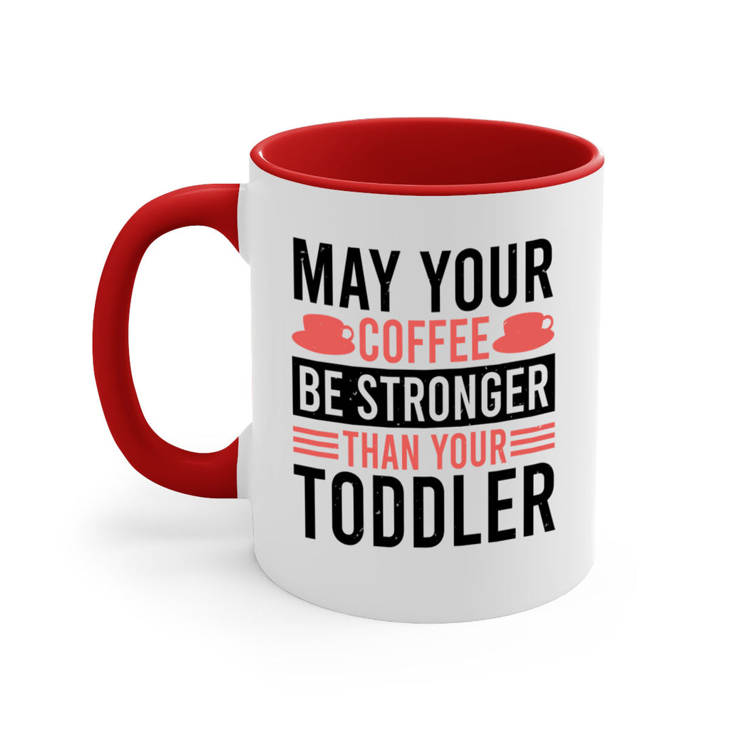 may your coffee be stronger than your toddler 54#- mothers day-Mug / Coffee Cup