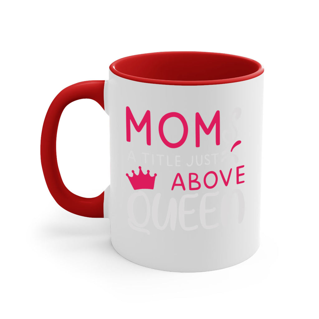 mom a title just above queen 118#- mom-Mug / Coffee Cup