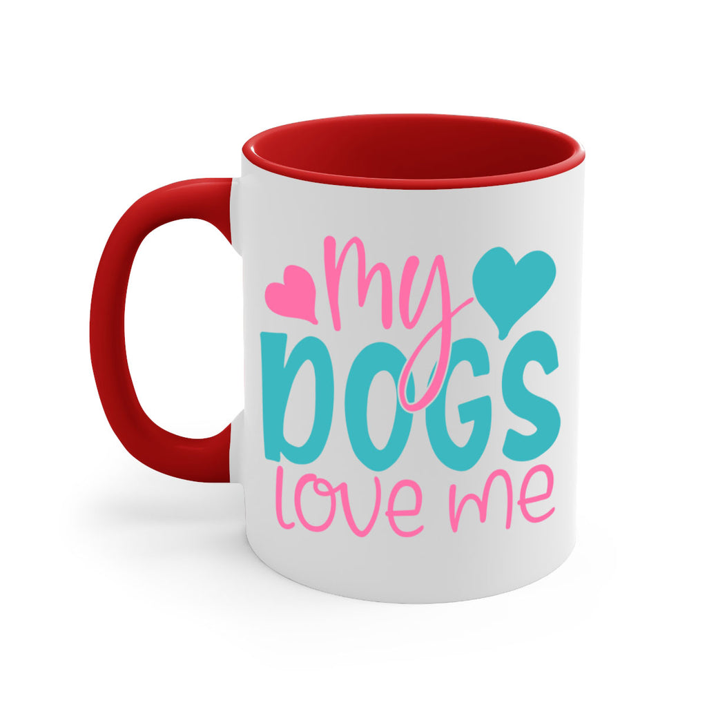 my dogs love me 308#- mom-Mug / Coffee Cup