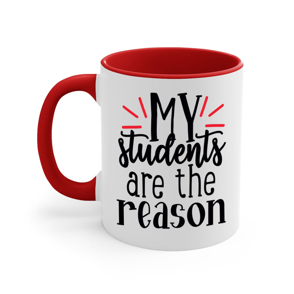 my students are the reason Style 169#- teacher-Mug / Coffee Cup