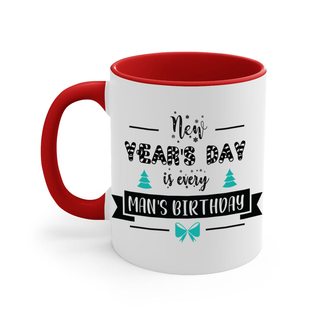 new year's day is every man's birthday style 537#- christmas-Mug / Coffee Cup