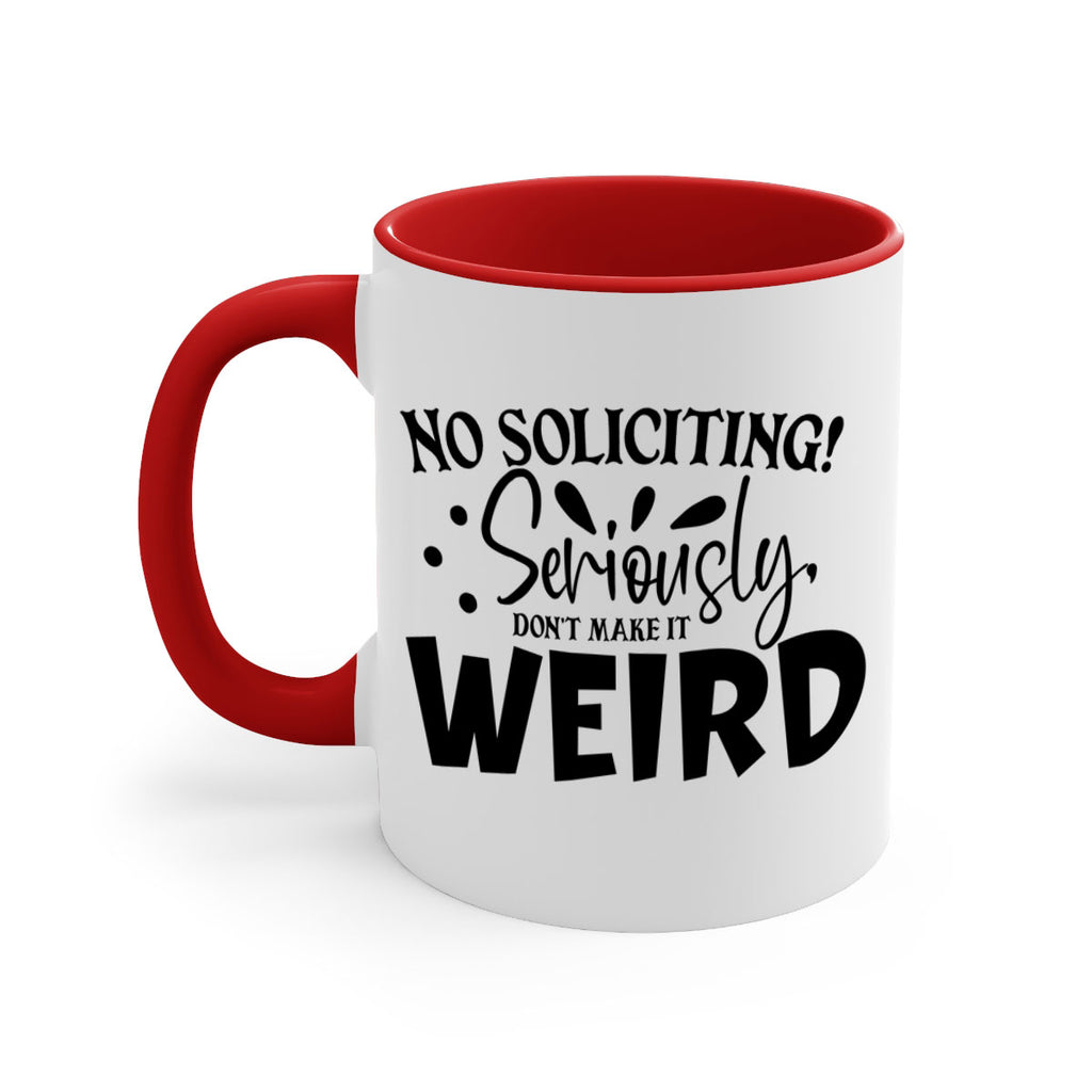 no soliciting seriously dont make it weird 59#- home-Mug / Coffee Cup