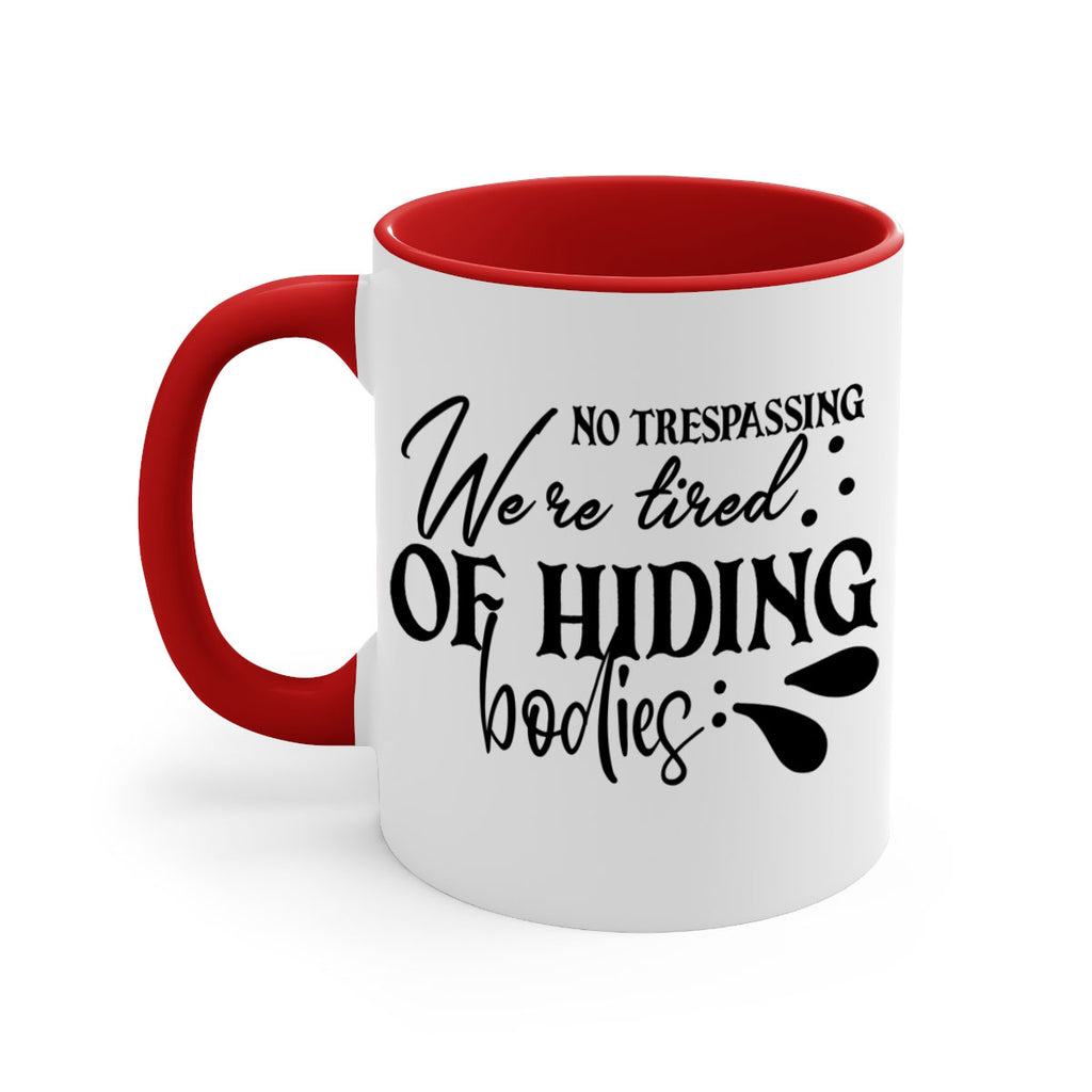 no trespassing were tired of hiding bodies 58#- home-Mug / Coffee Cup