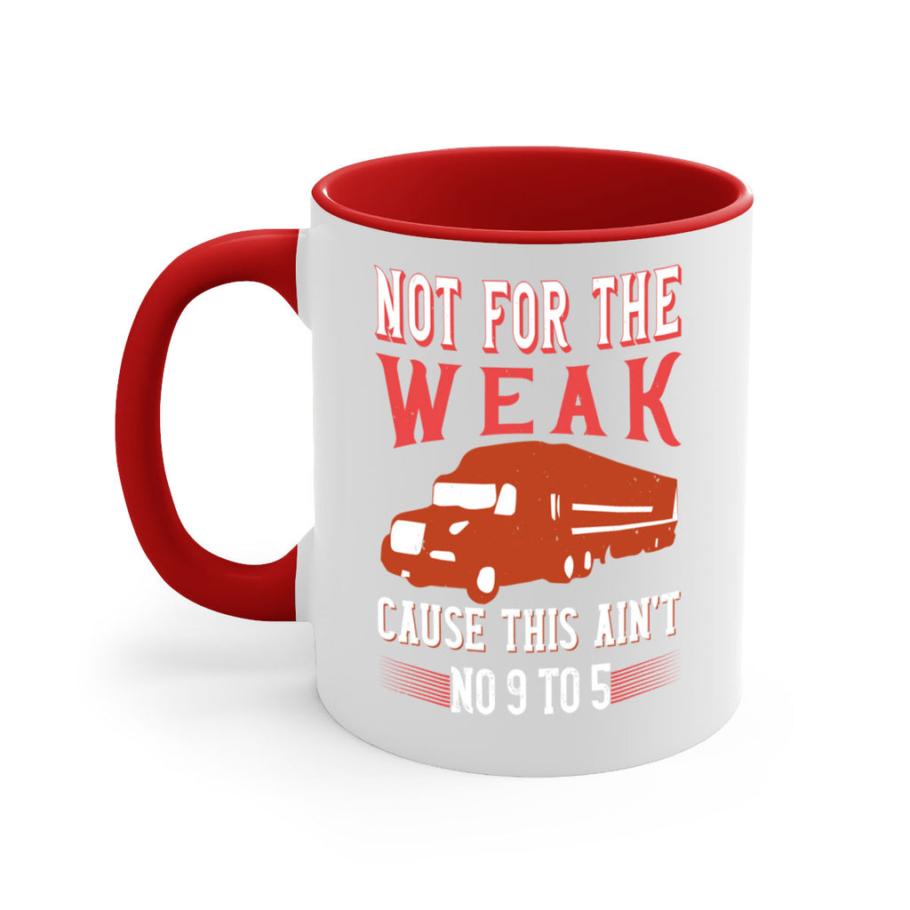 not for the weak cause this aint no to Style 26#- truck driver-Mug / Coffee Cup