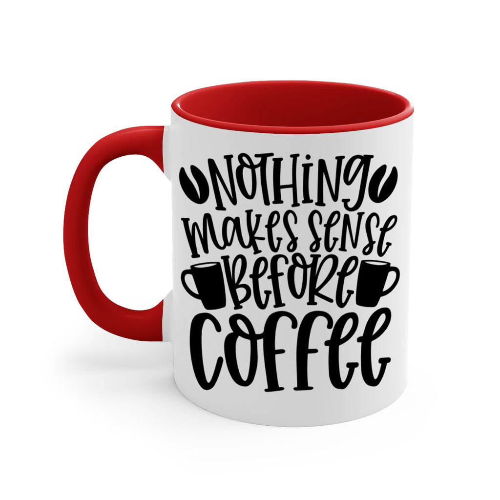 nothing makes sense before coffee 57#- coffee-Mug / Coffee Cup