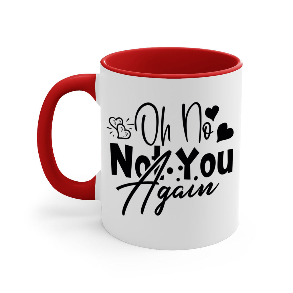 oh no not you again 56#- home-Mug / Coffee Cup