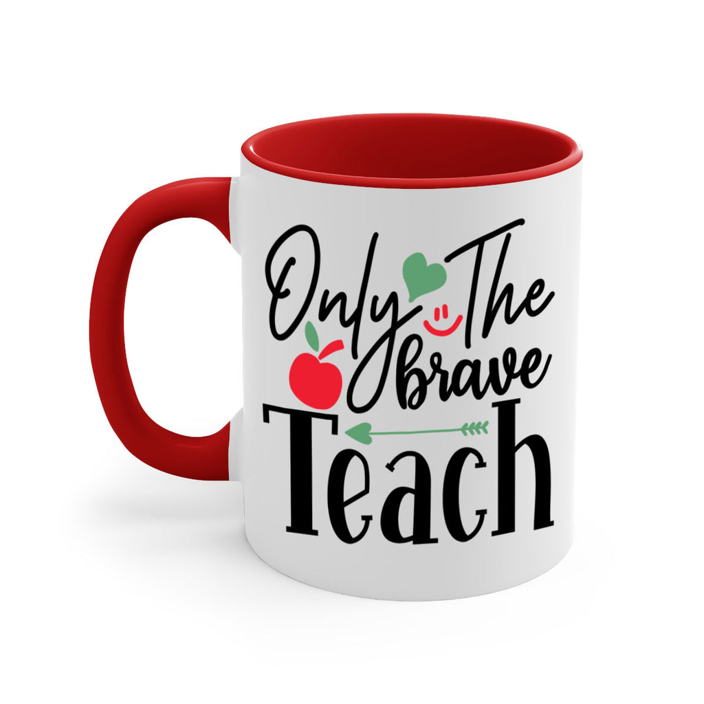 only the brave teach Style 155#- teacher-Mug / Coffee Cup