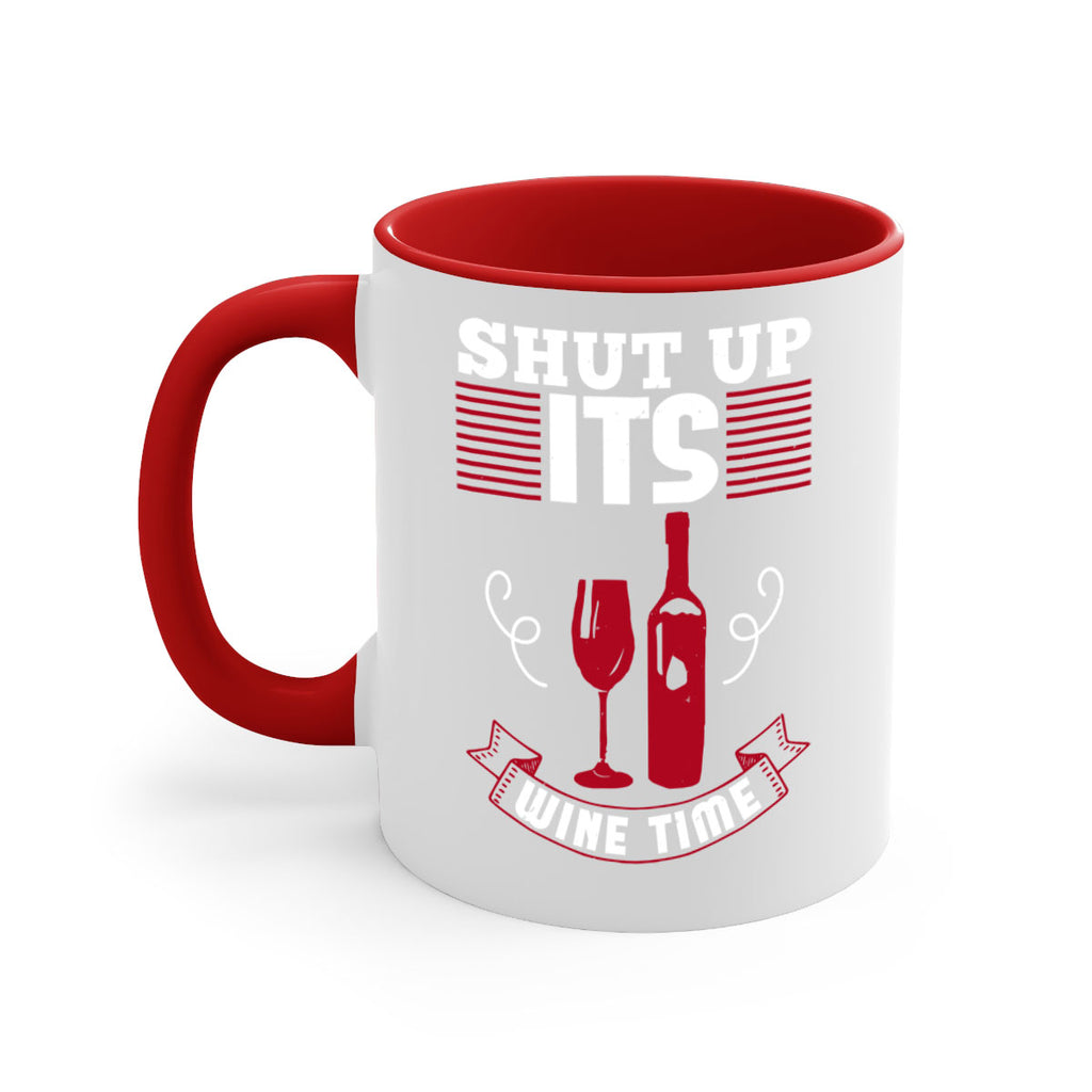 shut up its wine time 121#- wine-Mug / Coffee Cup