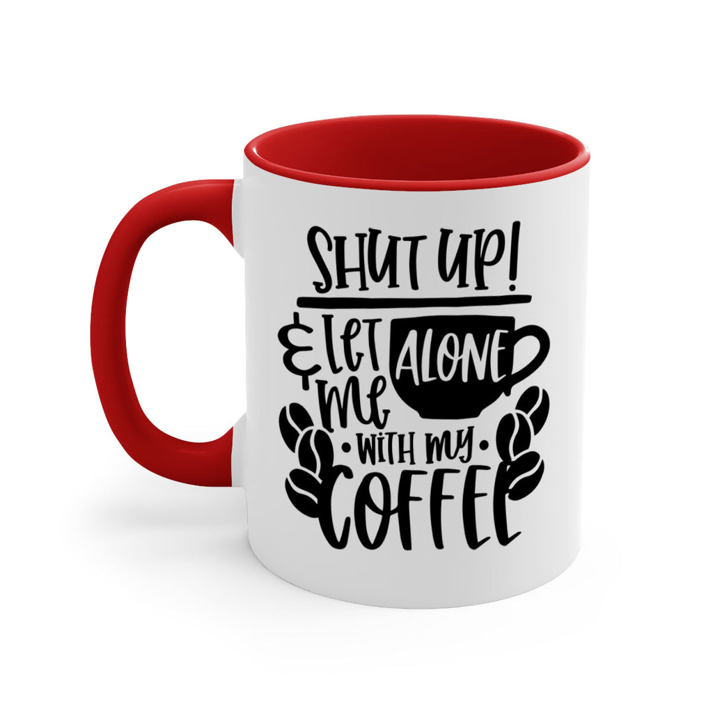 shut up let me alone with my coffee 35#- coffee-Mug / Coffee Cup