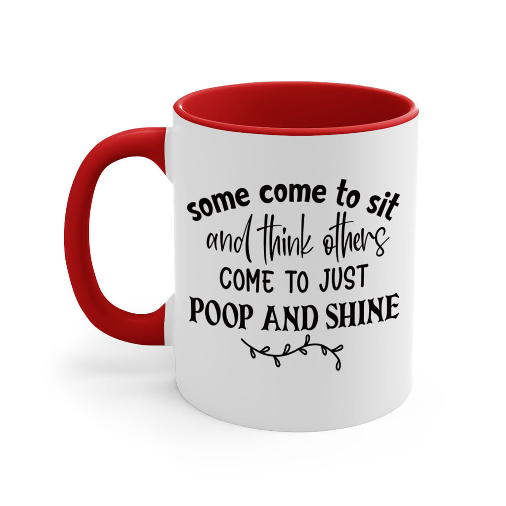 some come to sit and think others come to just poop and shine 57#- bathroom-Mug / Coffee Cup
