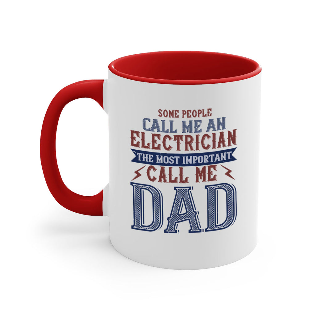 some people call me an electrician the most important call me dad Style 40#- engineer-Mug / Coffee Cup