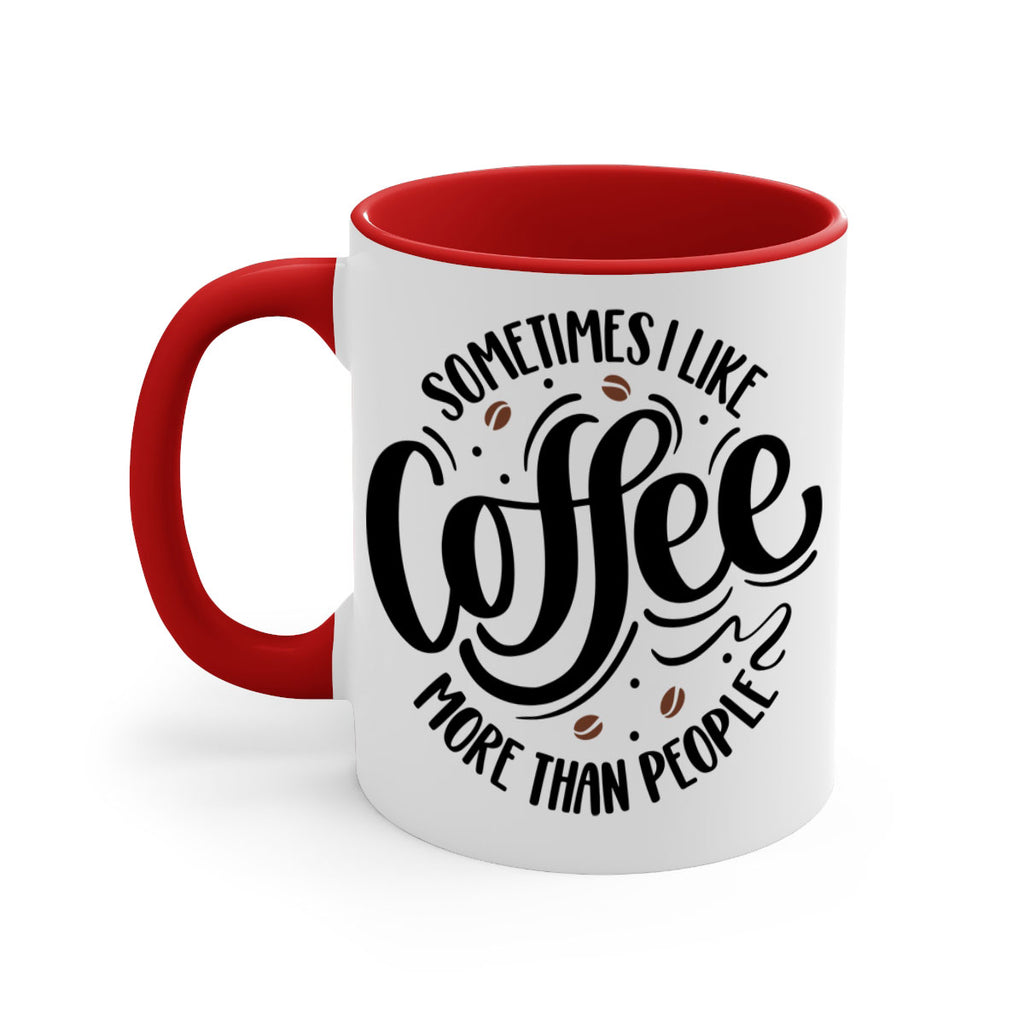 sometimes i like coffee more than people 34#- coffee-Mug / Coffee Cup