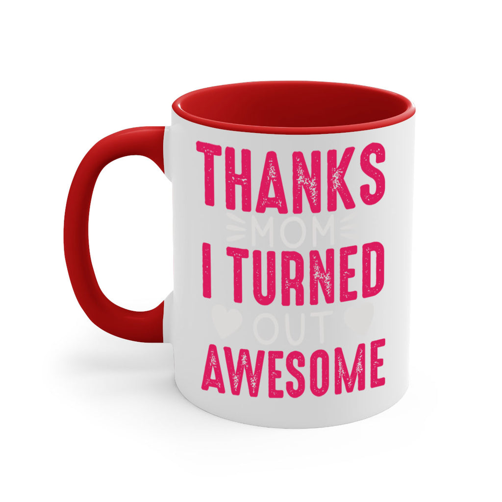 thanks mom i turned out awesome 61#- mom-Mug / Coffee Cup