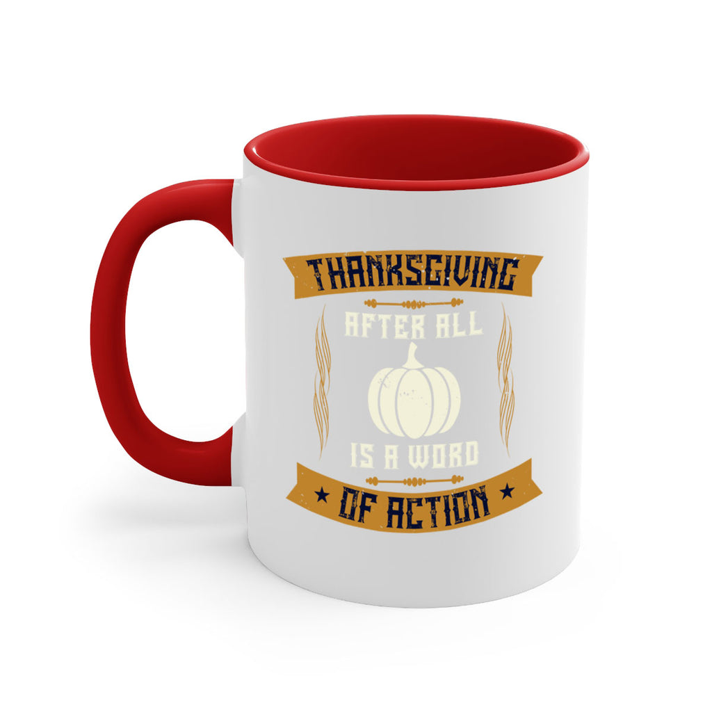 thanksgiving after all is a word of action 8#- thanksgiving-Mug / Coffee Cup