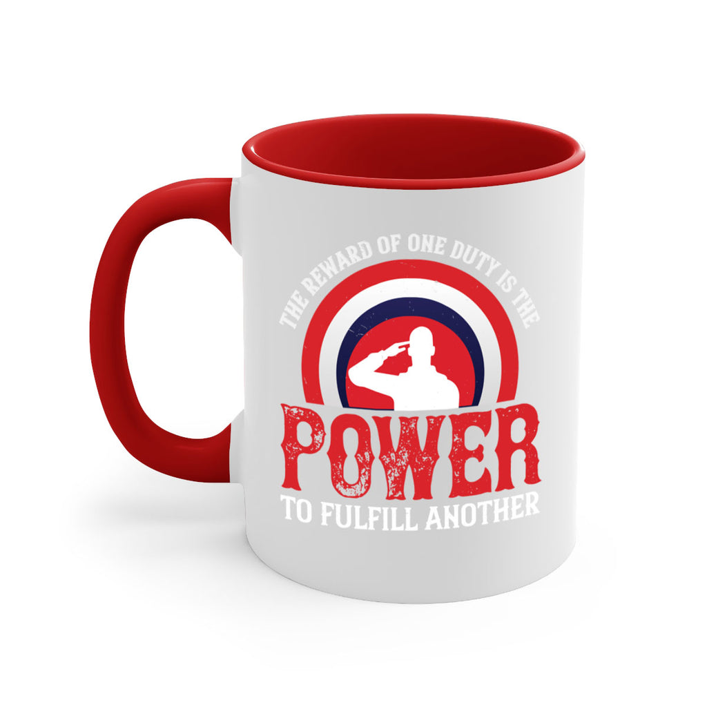the reward of one duty is the power to fulfill another 26#- veterns day-Mug / Coffee Cup