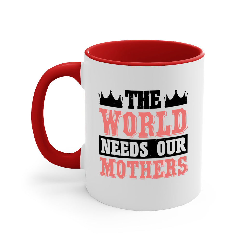 the world needs our mothers 18#- mothers day-Mug / Coffee Cup
