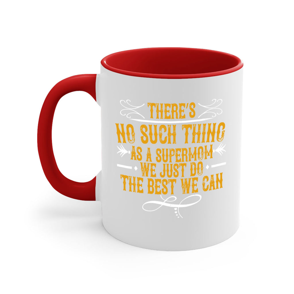 there’s no such thing as a supermom we just do the best we can 37#- mom-Mug / Coffee Cup