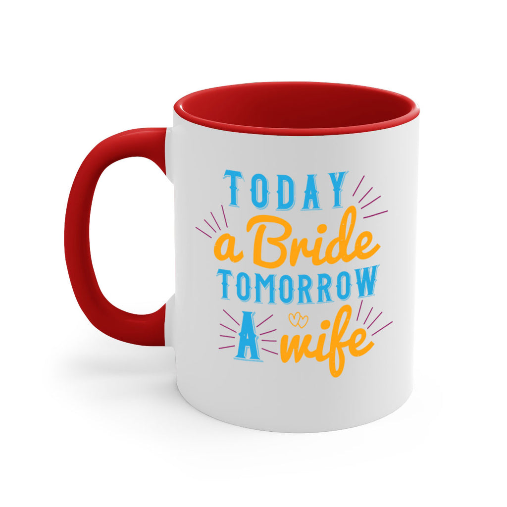 today a bride tomorrow a wife 12#- bride-Mug / Coffee Cup