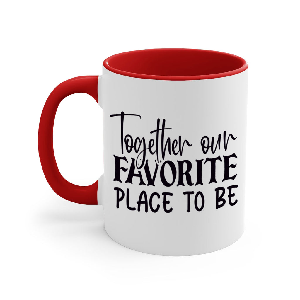 together our favorite place to be 49#- home-Mug / Coffee Cup